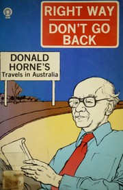 Cover of: Right way, don't go back: Donald Horne's travels in Australia.