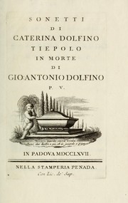 Sonetti di Caterina Dolfino Tiepolo in morte di Gio. Antonio Dolfino P. V. by Caterina Dolfin Tron