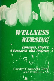 Cover of: Wellness nursing by Carolyn Chambers Clark
