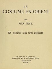 Cover of: Le costume en orient by Max Tilke