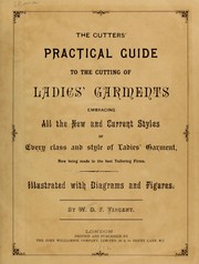 Cover of: The cutters' practical guide to the cutting of ladies' garments... by William D. F. Vincent