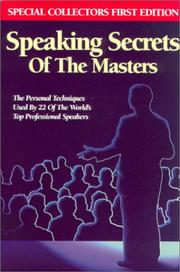 Cover of: Speaking Secrets of the Masters: The Personal Techniques Used by 22 of the Worlds' Top Professional Speakers