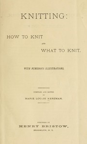 Cover of: Knitting: how to knit and what to knit...