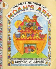 Cover of: The amazing story of Noah's ark. by Marcia Williams