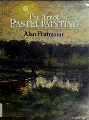 Cover of: The art of pastel painting by Alan Flattmann
