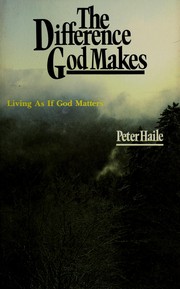 Cover of: The difference God makes | Peter K. Haile