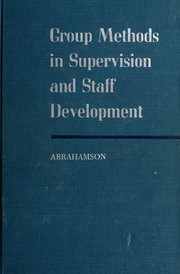 Cover of: Group methods in supervision and staff development.