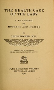 Cover of: The health-care of the baby: a handbook for mothers and nurses