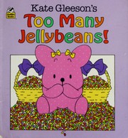 Cover of: Kate Gleeson's too many jellybeans!
