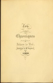 Cover of: Les vrayes chroniques jadis faites et rassemblées par vénérable homme et discret seigneur Monseigneur Jehan le Bel: chanoine de Saint-Lambert de Liége