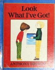 Cover of: Look what I've got! by Anthony Browne