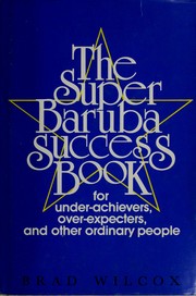 Cover of: The super baruba success book for under-achievers, over-expecters, and other ordinary people by Brad Wilcox