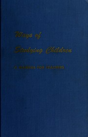Cover of: Ways of studying children: a manual for teachers