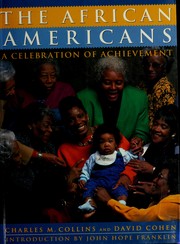 Cover of: The African Americans by edited by Charles M. Collins and David Cohen ; text by Cheryl Everette, Susan Wels, and Evelyn C. White.