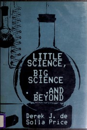Cover of: Little science, big science-- and beyond | Derek J. de Solla Price