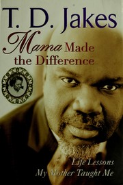 Cover of: Mama made the difference: life lessons my mother taught me