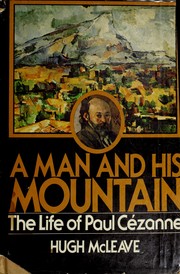 Cover of: A man and his mountain: the life of Paul Cézanne