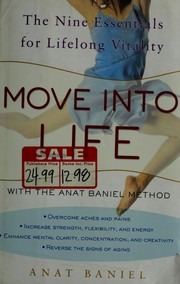 Cover of: Move into life by Anat Baniel