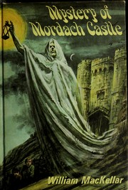 Cover of: Mystery of Mordach Castle. | William MacKellar