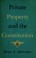 Cover of: Private property and the Constitution