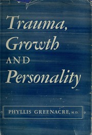 Cover of: Trauma, growth, and personality. by Phyllis Greenacre