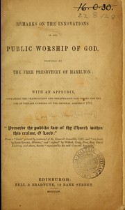 Cover of: Remarks on the innovations in the public worship of God: with an appendix containing the translations and paraphrases sanctioned for the use of private families by the General Assembly 1751