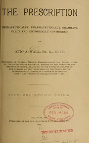 Cover of: The prescription, therapeutically, pharmaceutically, grammatically and historically considered. by O. A. Wall