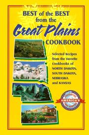 Cover of: Best of the Best from the Great Plains: Selected Recipes from Favorite Cookbooks of North Dakota, South Dakota, Nebraska, and Kansas (Best of the Best Cookbook)