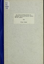 Cover of: Das Sauerstoffdruckfeld im normalen und pathologisch veränderten Muskel.: Untersuchungen mit e. neuen Methode z. quantitativen Erfassung d. Hypoxie in situ.