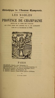 Cover of: Les nobles de la province de Champagne: suivis de la liste des familles qui n'ont point été admises