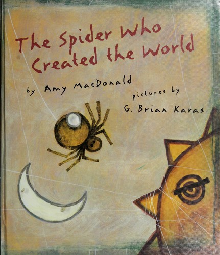 The spider who created the world by Amy MacDonald
