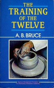Cover of: The training of the twelve. by Alexander Balmain Bruce