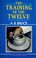 Cover of: The training of the twelve.