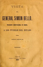 Vista del general Simon Bello, presidente constitucional de Arague a los pueblos del estado by Aragua (Venezuela : State). Gobernación