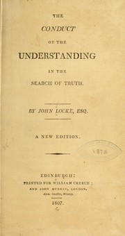 Cover of: The conduct of the understanding in the search of truth | John Locke