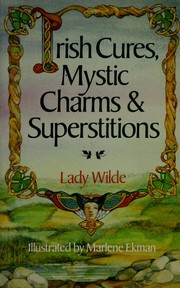 Cover of: Irish cures, mystic charms, and superstitions by Lady Jane "Speranza" Wilde