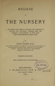 Cover of: Hygiene of the nursery: Including the general regimen and feeding of infants and children; massage, and the domestic management of the ordinary emergencies of early life