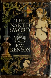 Cover of: The naked sword: the story of Lucrezia Borgia