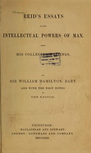 Cover of: Reid's essays on the intellectual powers of man by James Walker, William Hamilton, William Hamilton - undifferentiated, Thomas Reid - undifferentiated, Thomas Reid, James Walker