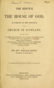 Cover of: The service of the house of God according to the practice of the Church of Scotland by William Liston