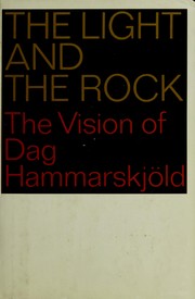 Cover of: The light and the rock: the vision of Dag Hammarskjöld.