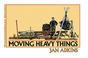 Cover of: Moving heavy things