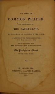 Cover of: The Book of common prayer and administration of the Sacraments, and other rites and ceremonies of the church ...