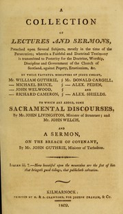 A Collection of lectures and sermons by William Guthrie, Michael Bruce, John Welwood, Richard Cameron, Donald Cargill, Alexander Peden, Alexander Shields, John Livingston, John Welch, John Guthrie