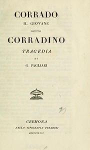 Cover of: Corrado il giovane detto Corradino tragedia by Giovanni Pagliari