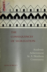 Cover of: The consequences of segregation: academic achievement in a northern community