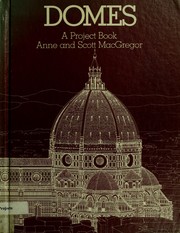 Cover of: Domes, a project book by MacGregor, Anne