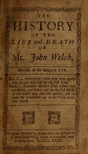 The history of the life and death of Mr. John Welch