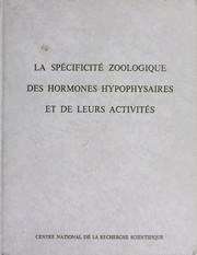 La spécificité zoologique des hormones hypophysaires et de leurs activités, Paris, 16-20 juillet 1968 by Colloque international sur la spécificité zoologique des hormones hypophysaires et de leurs activités (1968 Paris)
