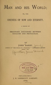Cover of: Man and his world, or, The oneness of now and eternity by John Darby